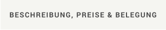BESCHREIBUNG, PREISE & BELEGUNG